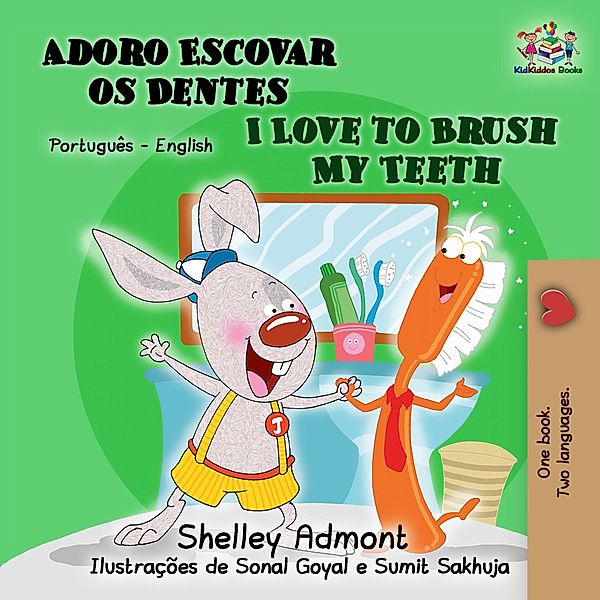 I Love to Brush My Teeth (Portuguese English Bilingual Collection) / Portuguese English Bilingual Collection, Shelley Admont, Kidkiddos Books