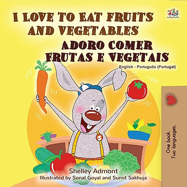 I Love to Eat Fruits and Vegetables Adoro Comer Frutas e Vegetais (English Portuguese Portugal Bilingual Collection) / English Portuguese Portugal Bilingual Collection, Shelley Admont, Kidkiddos Books