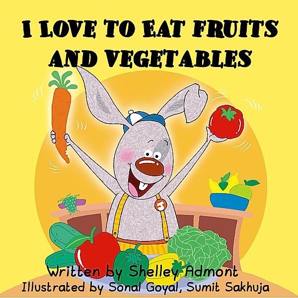 I Love to Eat Fruits and Vegetables / Bedtime stories children's books collection, Shelley Admont