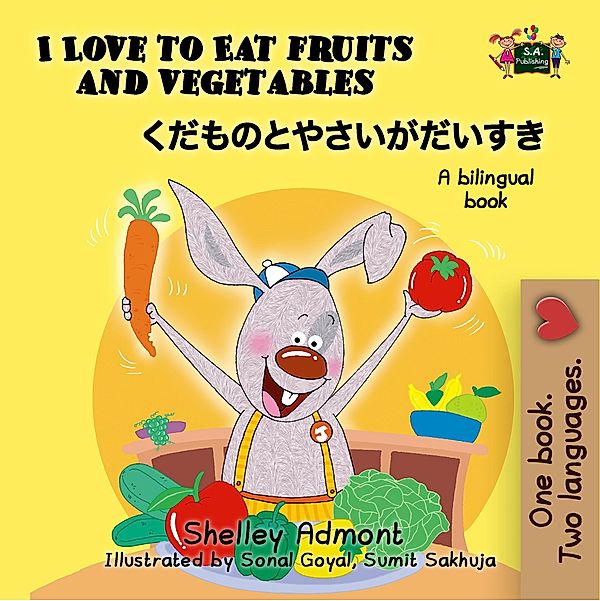 I Love to Eat Fruits and Vegetables (Bilingual Japanese Kids Book) / English Japanese Bilingual Collection, Shelley Admont, Kidkiddos Books