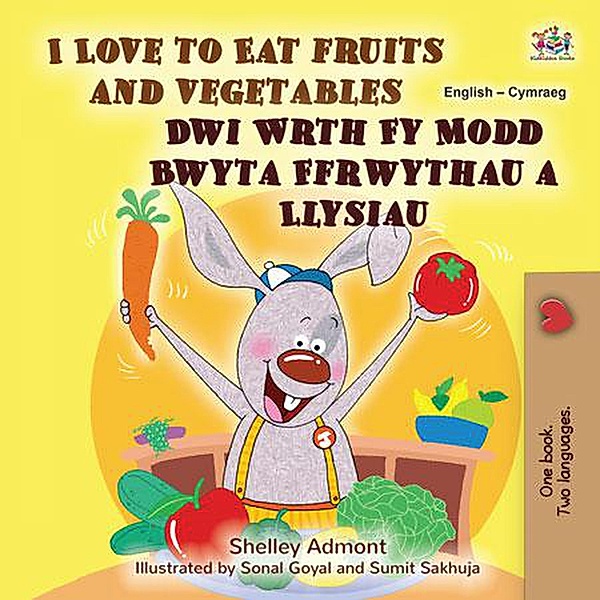I Love to Eat Fruits and Vegetables Dwi Wrth Fy Modd Bwyta Ffrwythau a Llysiau (English Welsh Bilingual Collection) / English Welsh Bilingual Collection, Shelley Admont, Kidkiddos Books