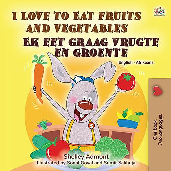 I Love to Eat Fruits and Vegetables Ek eet graag vrugte en groente (English Afrikaans Bilingual Collection) / English Afrikaans Bilingual Collection, Shelley Admont, Kidkiddos Books