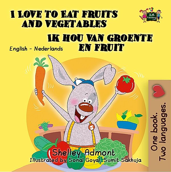 I Love to Eat Fruits and Vegetables Ik hou van groente en fruit (English Dutch Bilingual Collection) / English Dutch Bilingual Collection, Shelley Admont, Kidkiddos Books