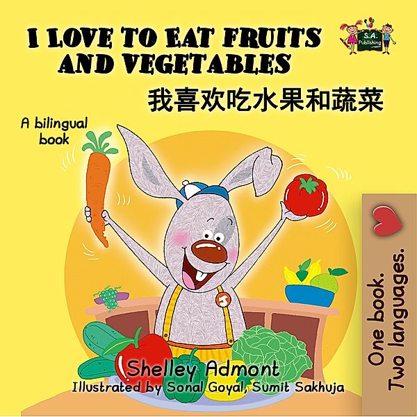 I Love to Eat Fruits and Vegetables (Mandarin Bilingual Book) / English Chinese Bilingual Collection, Shelley Admont, Kidkiddos Books