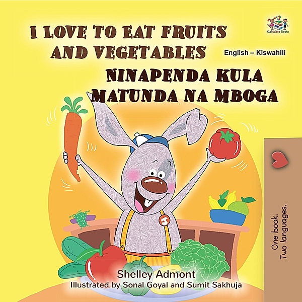 I Love to Eat Fruits and Vegetables Ninapenda kula matunda na mboga (English Swahili Bilingual Collection) / English Swahili Bilingual Collection, Shelley Admont, Kidkiddos Books