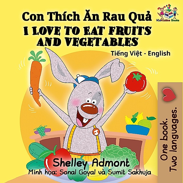 I Love to Eat Fruits and Vegetables (Vietnamese English Bilingual Collection) / Vietnamese English Bilingual Collection, Shelley Admont, Kidkiddos Books