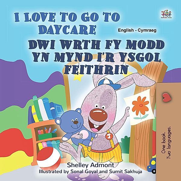 I Love to Go to Daycare Dwi wrth fy modd yn mynd i'r ysgol feithrin (English Welsh Bilingual Collection) / English Welsh Bilingual Collection, Shelley Admont, Kidkiddos Books