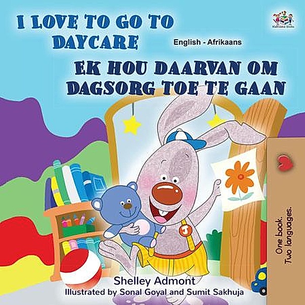 I Love to Go to Daycare Ek hou daarvan om Dagsorg toe te gaan (English Afrikaans Bilingual Collection) / English Afrikaans Bilingual Collection, Shelley Admont, Kidkiddos Books