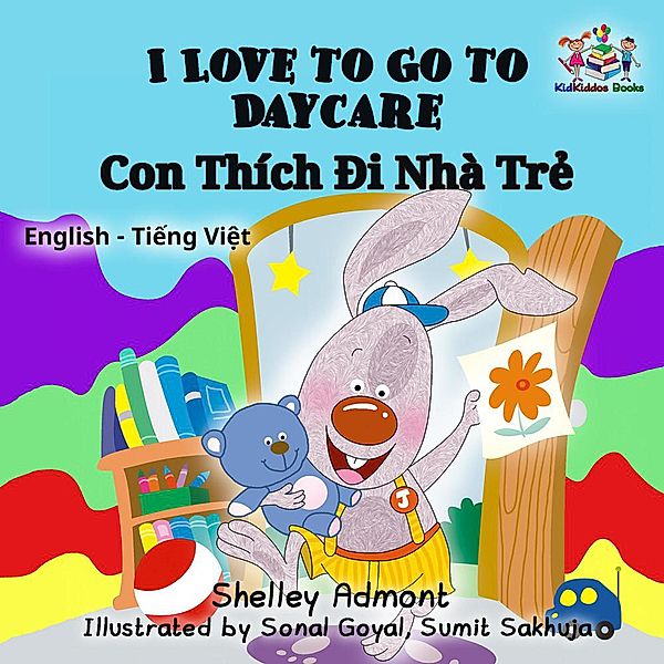 I Love to Go to Daycare (English Vietnamese Bilingual Book) / English Vietnamese Bilingual Collection, Shelley Admont, Kidkiddos Books