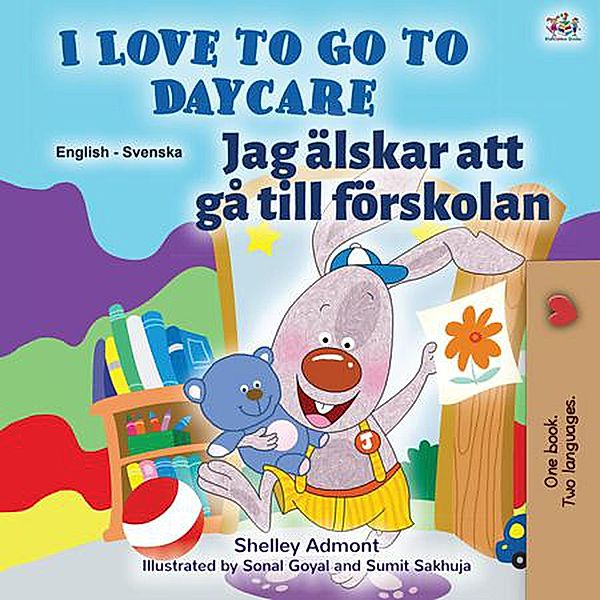 I Love to Go to Daycare Jag älskar att gå till förskolan (English Swedish Bilingual Collection) / English Swedish Bilingual Collection, Shelley Admont, Kidkiddos Books