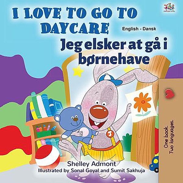 I Love to Go to Daycare Jeg elsker at gå i børnehave (English Danish Bilingual Collection) / English Danish Bilingual Collection, Shelley Admont, Kidkiddos Books