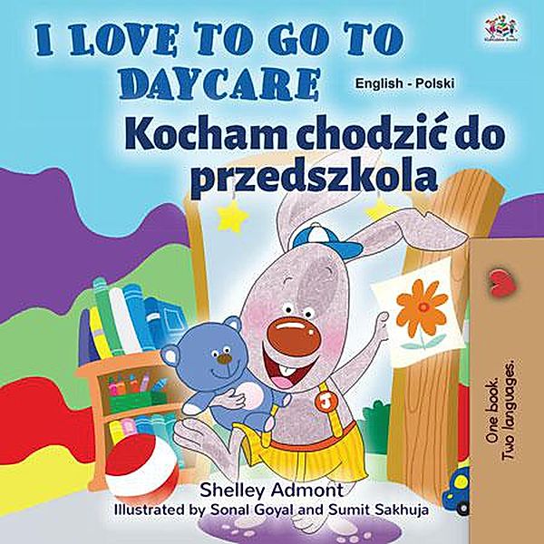 I Love to Go to Daycare Kocham chodzic do przedszkola (English Polish Bilingual Collection) / English Polish Bilingual Collection, Shelley Admont, Kidkiddos Books