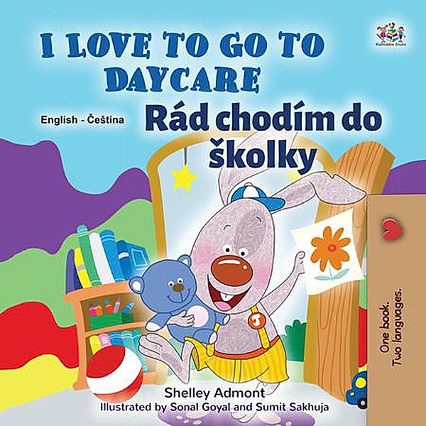 I Love to Go to Daycare Rád chodím do Skolky (English Czech Bilingual Collection) / English Czech Bilingual Collection, Shelley Admont, Kidkiddos Books