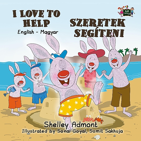 I Love to Help Szeretek segíteni (English Hungarian Children's Book) / English Hungarian Bilingual Collection, Shelley Admont, S. A. Publishing