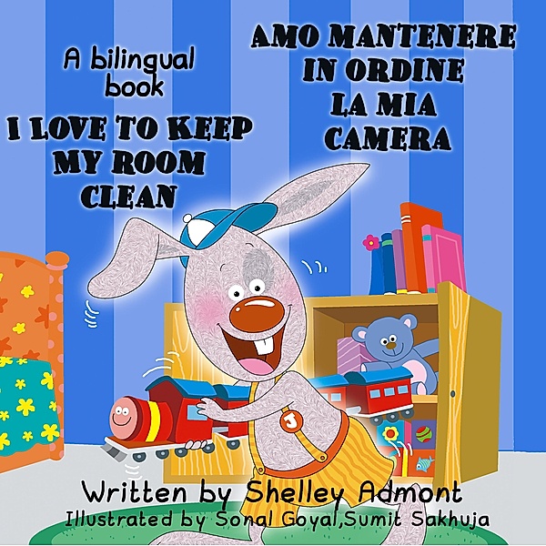 I Love to Keep My Room Clean Amo mantenere in ordine la mia camera / English Italian Bilingual Collection, Shelley Admont