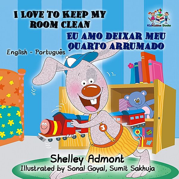 I Love to Keep My Room Clean Eu amo deixar meu quarto arrumado (English Portuguese Kids Book ) / English Portuguese Bilingual Collection, Shelley Admont, Kidkiddos Books