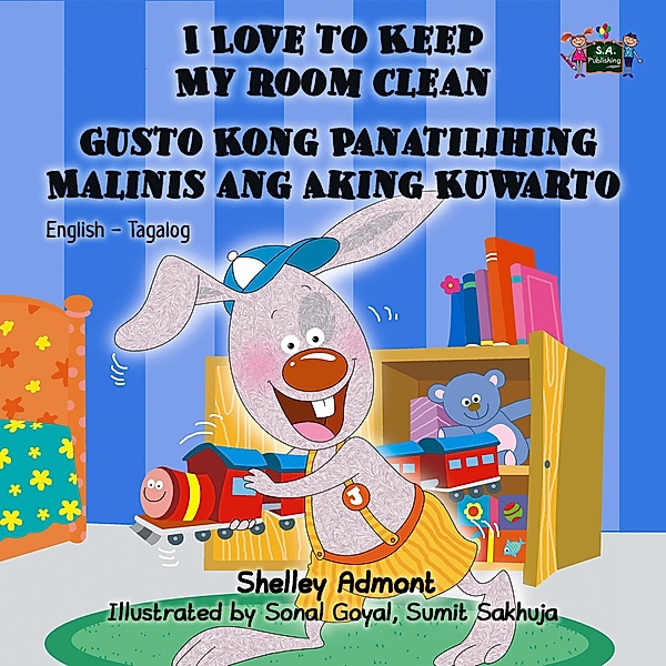 I Love to Keep My Room Clean Gusto Kong Panatilihing Malinis ang Aking Kuwarto (English Tagalog Bilingual Collection) / English Tagalog Bilingual Collection, Shelley Admont