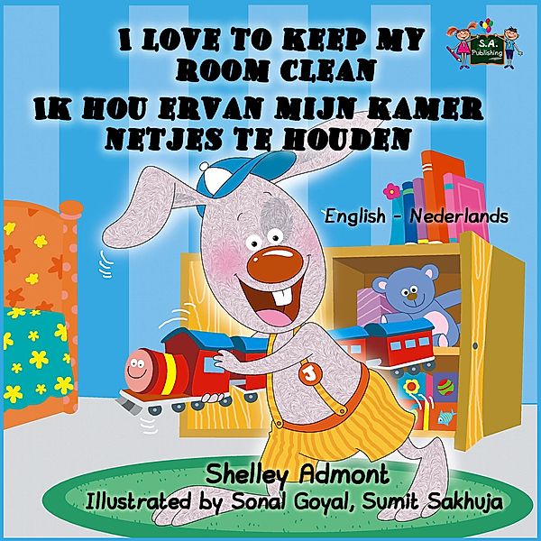 I Love to Keep My Room Clean Ik hou ervan mijn kamer netjes te houden (English Dutch Bilingual Edition) / English Dutch Bilingual Collection, Shelley Admont