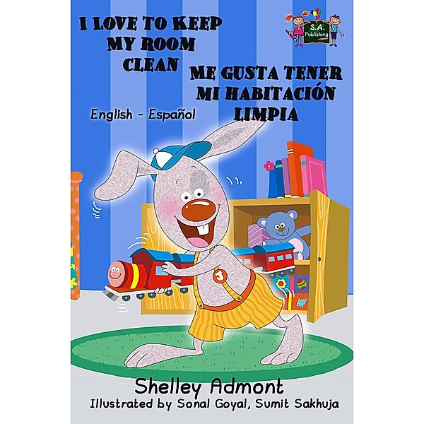 I Love to Keep My Room Clean Me gusta tener mi habitación limpia (English Spanish Bilingual Collection) / English Spanish Bilingual Collection, Shelley Admont