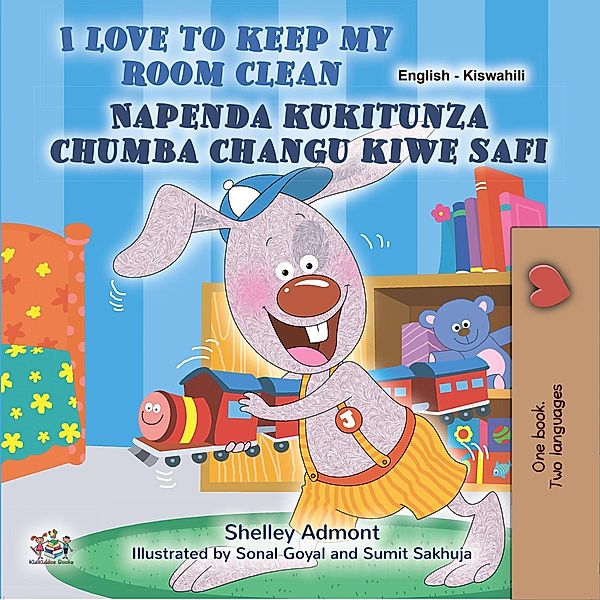 I Love to Keep My Room Clean Napenda kukitunza chumba changu kiwe safi (English Swahili Bilingual Collection) / English Swahili Bilingual Collection, Shelley Admont, Kidkiddos Books