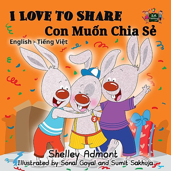 I Love to Share Con Mu¿n Chia S¿ (Bilingual Vietnamese Kids Book) / English Vietnamese Bilingual Collection, Shelley Admont, S. A. Publishing