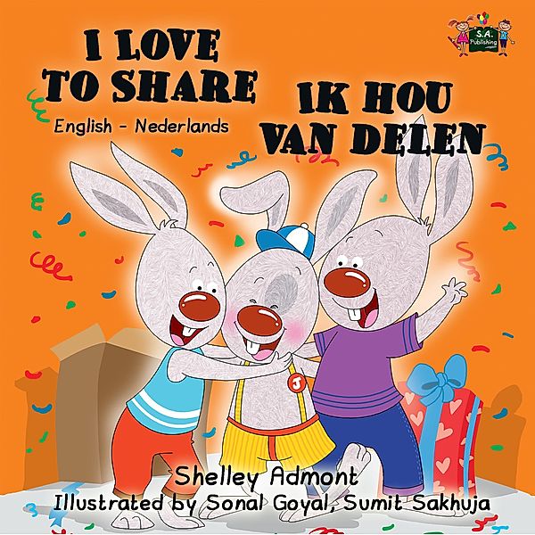 I Love to Share Ik hou van delen (English Dutch Kids Book) / English Dutch Bilingual Collection, Shelley Admont, S. A. Publishing