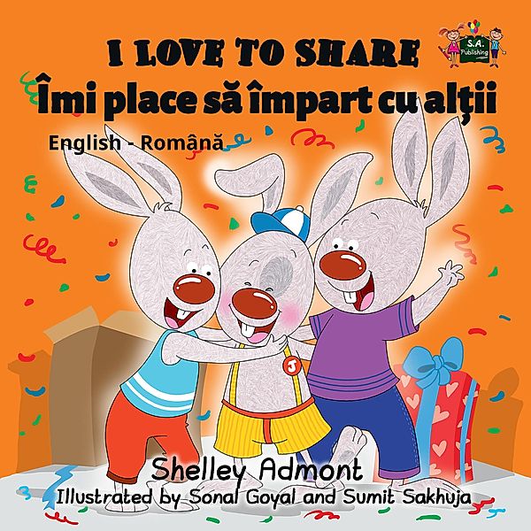 I Love to Share  Îmi place sa împart cu al¿ii (English Romanian Bilingual Collection) / English Romanian Bilingual Collection, Shelley Admont, S. A. Publishing