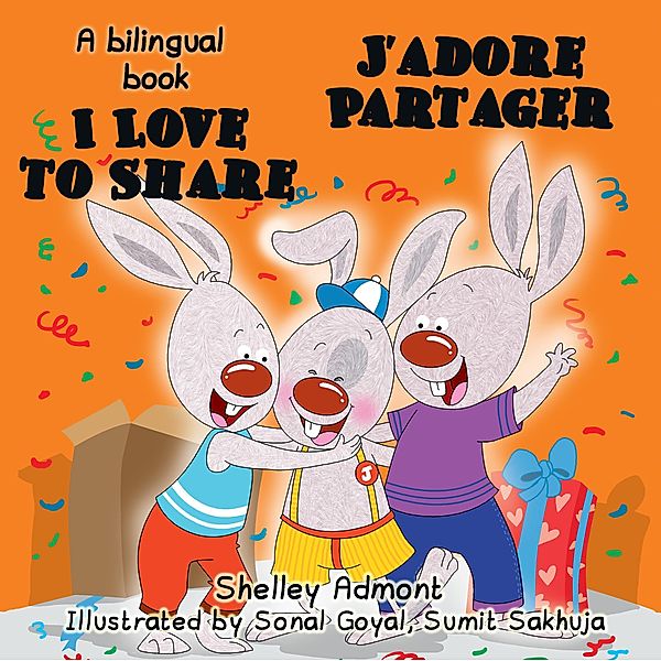 I Love to Share  - J'adore Partager (English French Bilingual Book for kids) / French Bedtime Collection, Shelley Admont