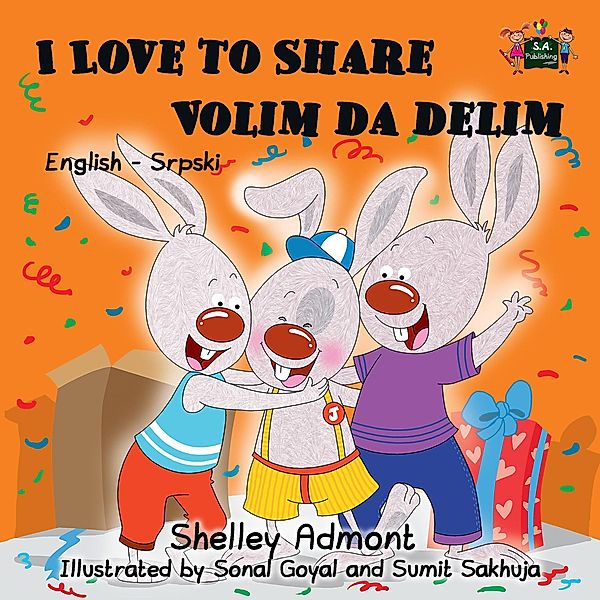 I Love to Share Volim da delim (Bilingual Serbian Kids Book) / English Serbian Bilingual Collection, Shelley Admont, S. A. Publishing