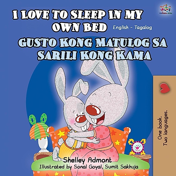 I Love to Sleep in My Own Bed - Gusto Kong Matulog Sa Sarili Kong Kama (English Tagalog Bilingual Collection) / English Tagalog Bilingual Collection, Shelley Admont