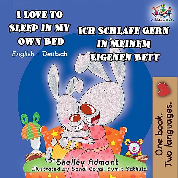 I Love to Sleep in My Own Bed Ich Schlafe Gern in Meinem Eigenen Bett (English German Bilingual Collection), Shelley Admont, S. A. Publishing
