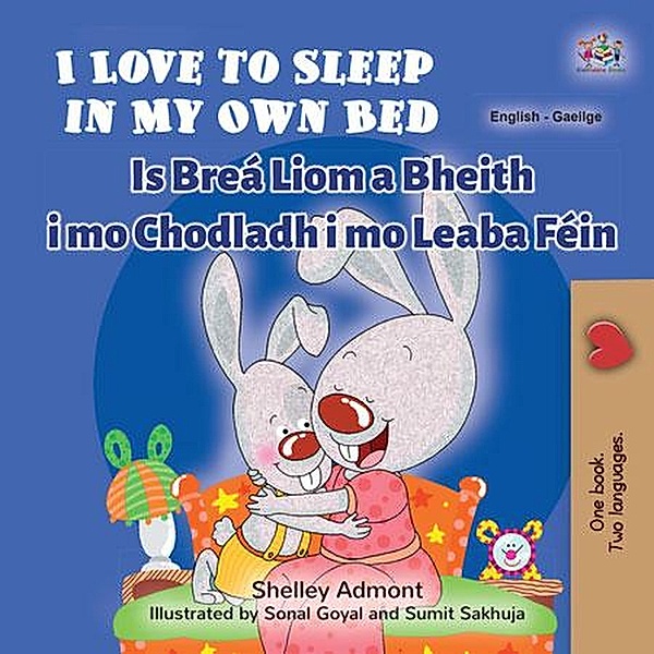 I Love to Sleep in My Own Bed Is Breá Liom a Bheith i mo Chodladh i mo Leaba Féin (English Irish Bilingual Collection) / English Irish Bilingual Collection, Shelley Admont, Kidkiddos Books