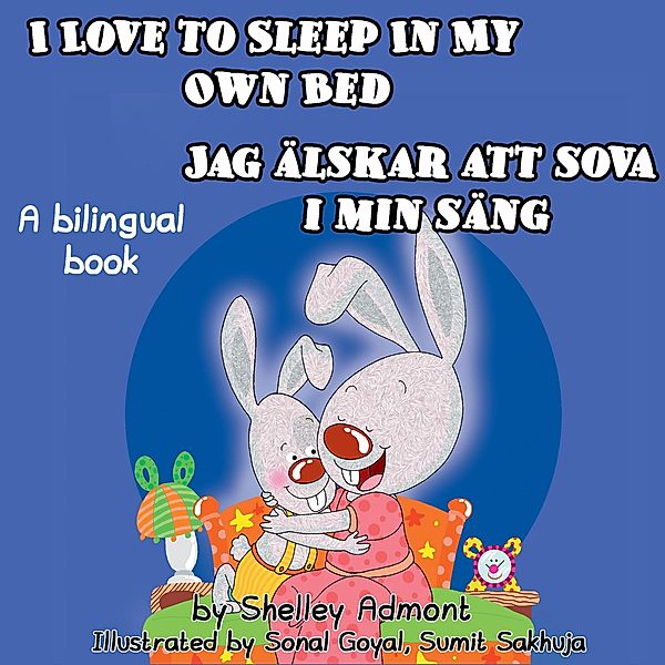 I Love to Sleep in My Own Bed Jag älskar att sova i min säng (English Swedish Bilingual Collection) / English Swedish Bilingual Collection, Shelley Admont, Kidkiddos Books