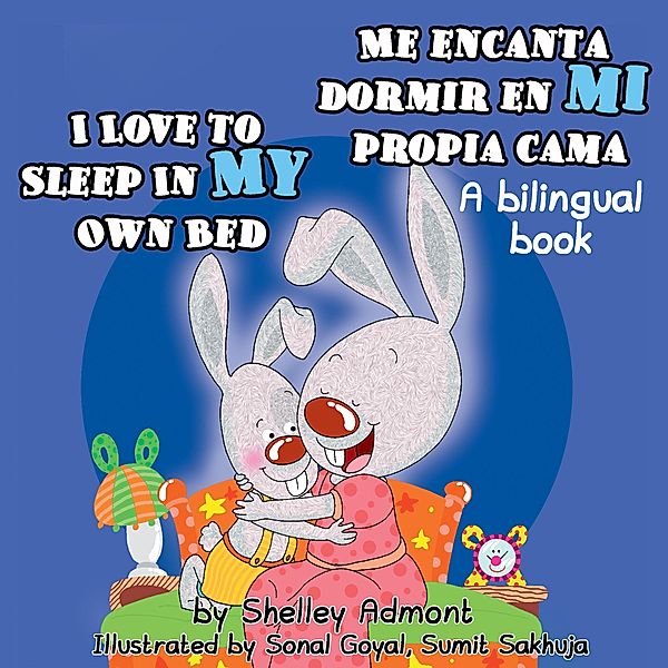 I Love to Sleep in My Own Bed Me encanta dormir en mi propia cama / English Spanish Bilingual Collection, Shelley Admont