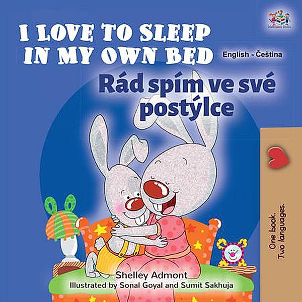 I Love to Sleep in My Own Bed  Rád spím ve své postýlce (English Czech Bilingual Collection) / English Czech Bilingual Collection, Shelley Admont, Kidkiddos Books