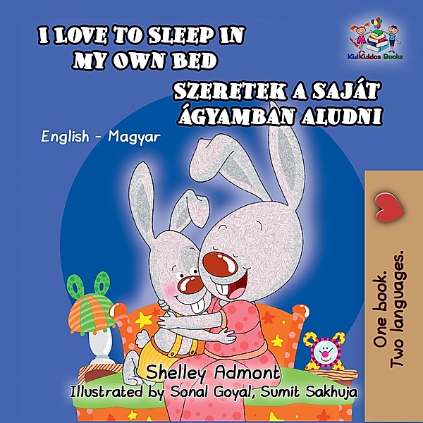 I Love to Sleep in My Own Bed Szeretek a saját ágyamban aludni (English Hungarian Bilingual Collection) / English Hungarian Bilingual Collection, Shelley Admont, S. A. Publishing