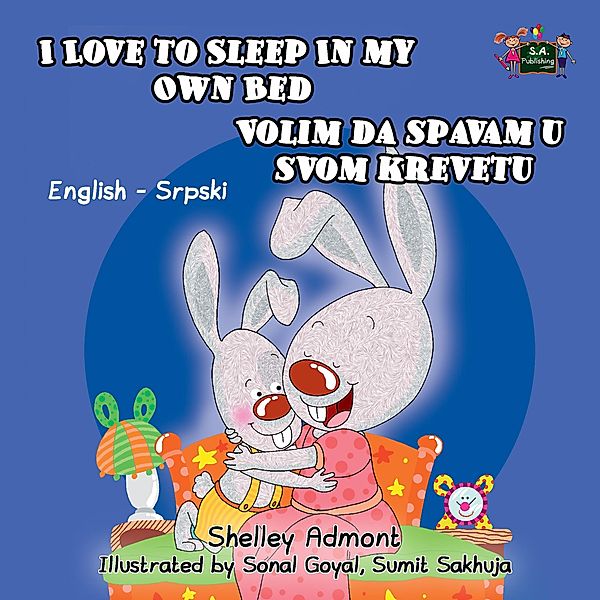 I Love to Sleep in My Own Bed Volim da spavam u stoma krevetu (English Serbian Bilingual Edition) / English Serbian Bilingual Collection, Shelley Admont