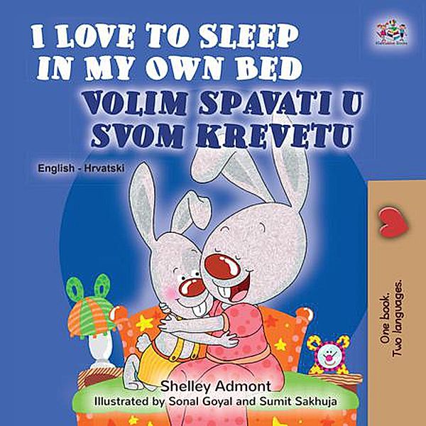 I Love to Sleep in My Own Bed Volim spavati u  svomu krevetu (English Croatian Bilingual Collection) / English Croatian Bilingual Collection, Shelley Admont, Kidkiddos Books
