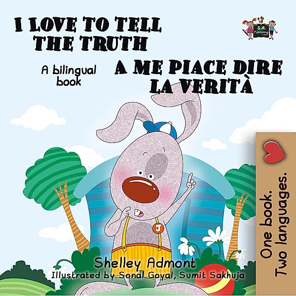 I Love to Tell the Truth A me piace dire la verità: English Italian Bilingual Edition (English Italian Bilingual Collection) / English Italian Bilingual Collection, Shelley Admont, S. A. Publishing