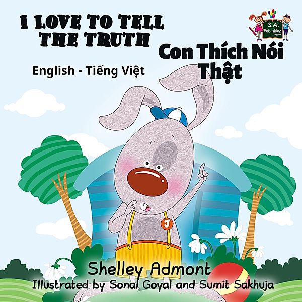 I Love to Tell the Truth Con Thích Nói Th¿t (English Vietnamese Kids Book) / English Vietnamese Bilingual Collection, Shelley Admont, S. A. Publishing