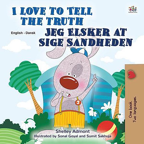 I Love to Tell the Truth Jeg Elsker at Sige Sandheden (English Danish Bilingual Collection) / English Danish Bilingual Collection, Shelley Admont, Kidkiddos Books