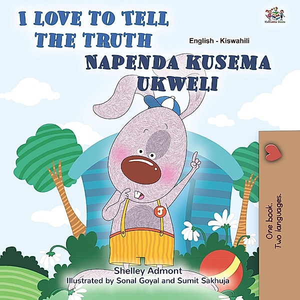 I Love to Tell the Truth Napenda kusema ukweli (English Swahili Bilingual Collection) / English Swahili Bilingual Collection, Shelley Admont, Kidkiddos Books