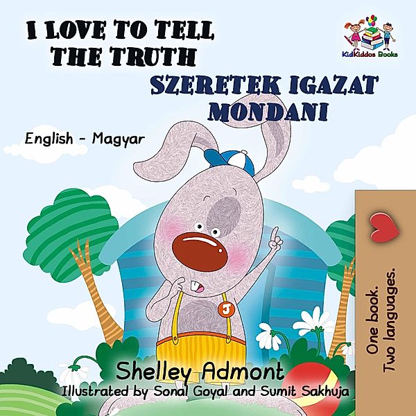 I Love to Tell the Truth Szeretek igazat mondani (English Hungarian Bilingual Collection) / English Hungarian Bilingual Collection, Shelley Admont