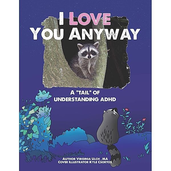 I Love You Anyway: A Tail of Understanding ADHD, Virginia Ulch