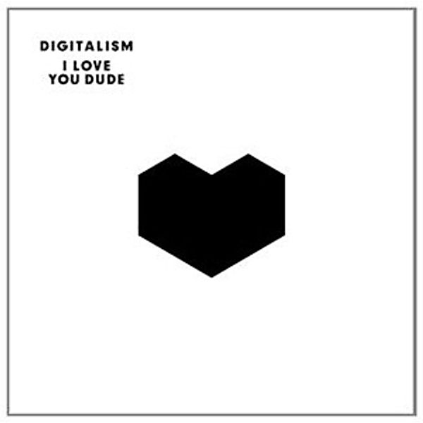 I Love You,Dude, Digitalism