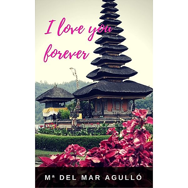 I Love You, Forever, Ma del Mar Agullo