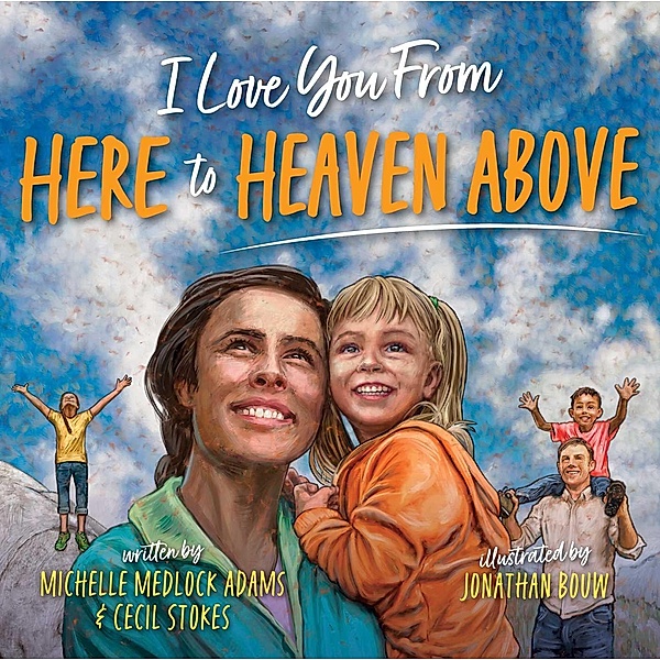 I Love You from Here to Heaven Above, Michelle Medlock Adams, Cecil Stokes