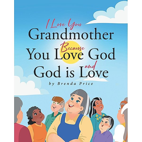 I Love You Grandmother Because You Love God and God is Love, Brenda Price