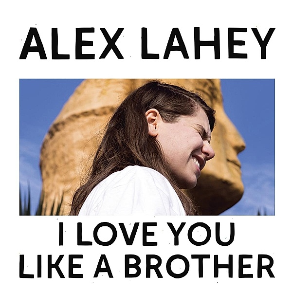 I Love You Like A Brother, Alex Lahey