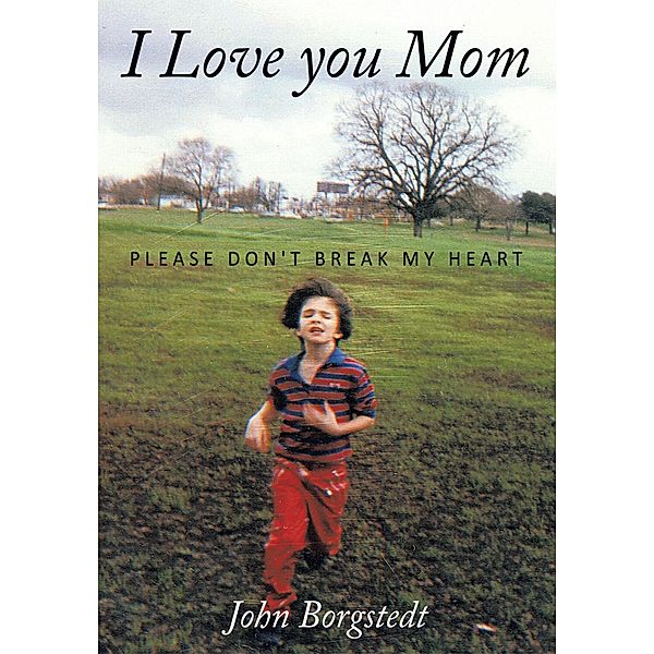 I Love You Mom, John Borgstedt